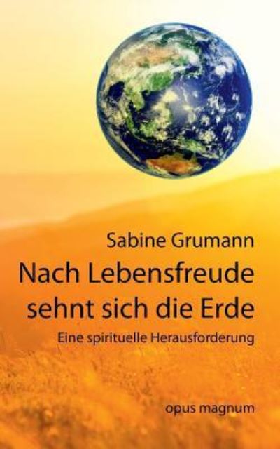 Cover for Sabine Grumann · Nach Lebensfreude sehnt sich die Erde (Paperback Book) (2019)