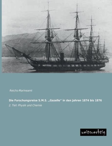 Cover for Reichs-marineamt · Die Forschungsreise S.m.s. Gazelle in den Jahren 1874 Bis 1876 (Taschenbuch) (2013)