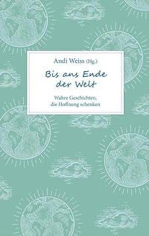 Cover for Andi Weiss · Bis ans Ende der Welt (Book) (2022)