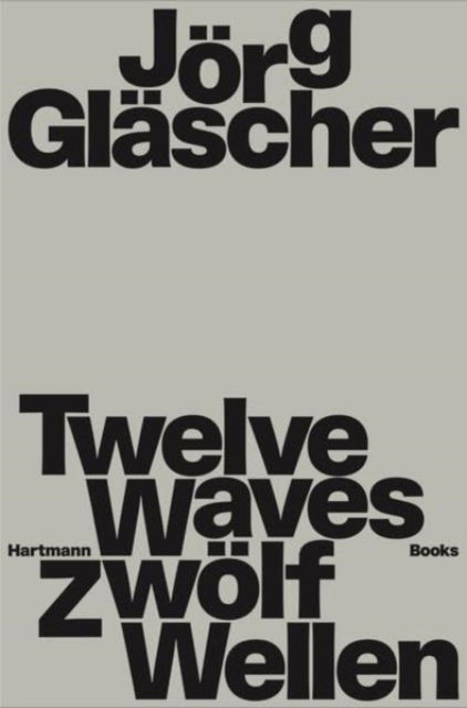 Cover for Joerg Glaescher: Twelve Waves (Hardcover Book) (2023)