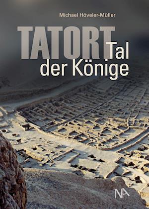 Tatort: Tal der Könige - Michael Höveler-Müller - Livros - Nünnerich-Asmus - 9783961762019 - 19 de setembro de 2022
