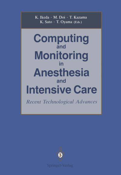 Cover for Computing and Monitoring in Anesthesia and Intensive Care: Recent Technological Advances (Hardcover Book) (1992)