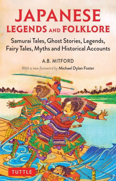 Cover for A. B. Mitford · Japanese Legends and Folklore: Samurai Tales, Ghost Stories, Legends, Fairy Tales and Historical Accounts (Paperback Bog) (2019)