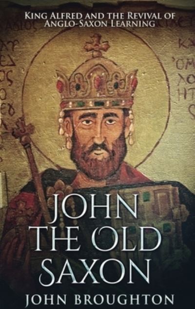 Cover for John Broughton · John The Old Saxon (Hardcover Book) (2021)