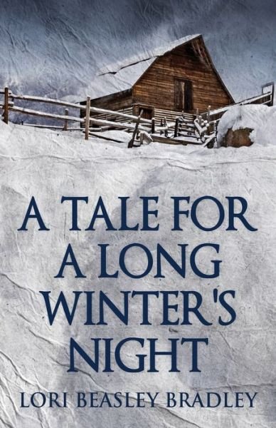 Cover for Lori Beasley Bradley · A Tale For A Long Winter's Night (Paperback Book) (2021)