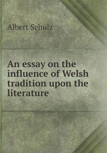 Cover for Albert Schulz · An Essay on the Influence of Welsh Tradition Upon the Literature (Paperback Book) (2013)