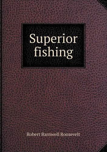 Cover for Robert Barnwell Roosevelt · Superior Fishing (Paperback Book) (2013)