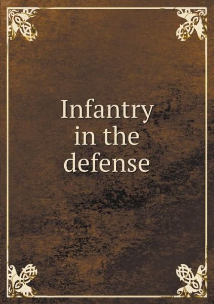 Cover for War Department · Infantry in the Defense (Paperback Book) (2015)