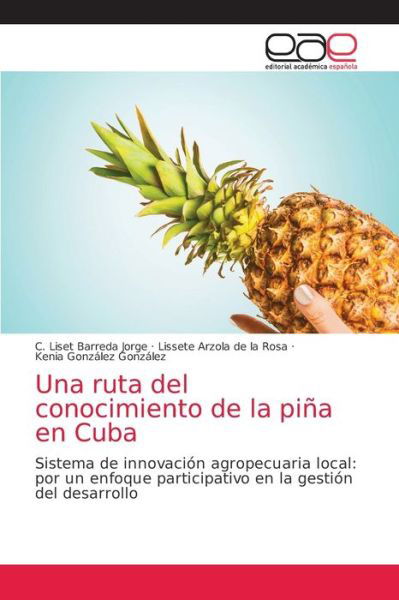 Cover for C Liset Barreda Jorge · Una ruta del conocimiento de la pina en Cuba (Pocketbok) (2021)