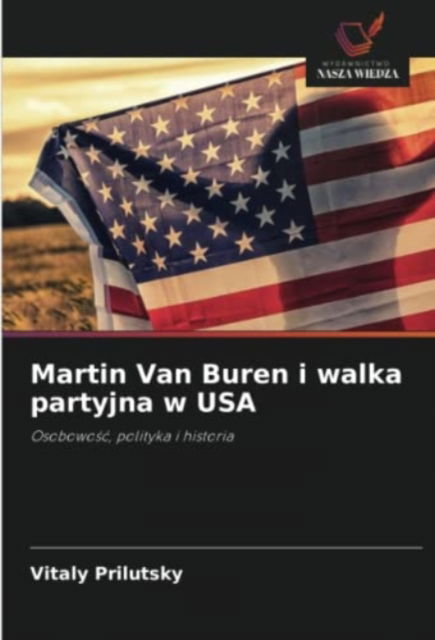 Cover for Vitaly Prilutsky · Martin Van Buren i walka partyjna w USA (Paperback Book) (2021)