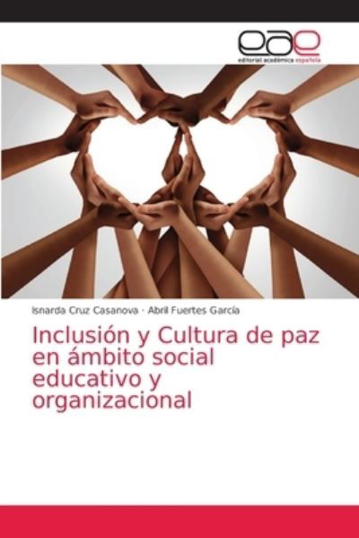 Cover for Isnarda Cruz Casanova · Inclusion y Cultura de paz en ambito social educativo y organizacional (Taschenbuch) (2021)