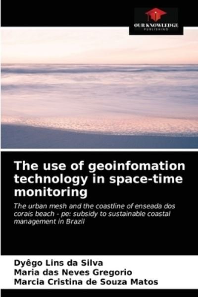 Cover for Dyego Lins Da Silva · The use of geoinfomation technology in space-time monitoring (Paperback Bog) (2021)