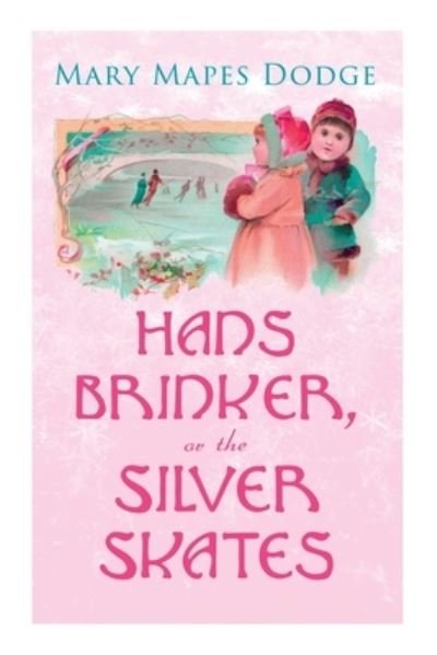Cover for Mary Mapes Dodge · Hans Brinker, or The Silver Skates (Paperback Bog) (2020)