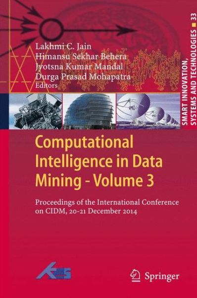 Cover for Lakhmi C Jain · Computational Intelligence in Data Mining - Volume 3: Proceedings of the International Conference on CIDM, 20-21 December 2014 - Smart Innovation, Systems and Technologies (Hardcover Book) (2014)