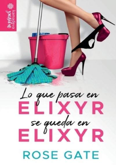 Lo que pasa en Elixyr, se queda en Elixyr - Rose Gate - Books - Kamadeva editorial - 9788412335019 - May 7, 2021