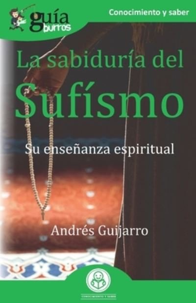Cover for Andres Guijarro · GuiaBurros La sabiduria del Sufismo: Su ensenanza espiritual - Guiaburros (Paperback Book) (2020)