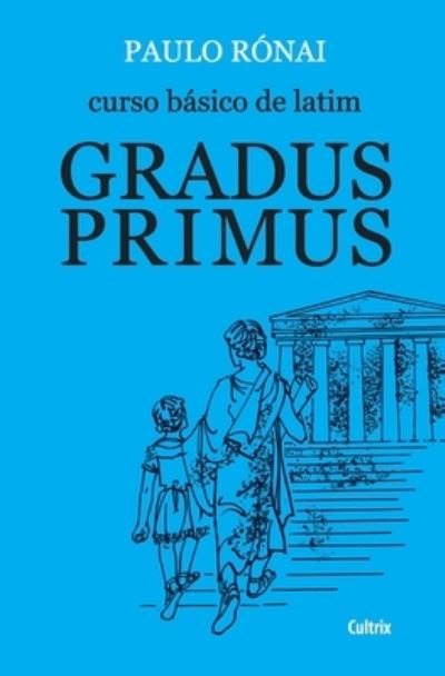 Cover for Paulo Ronai · Curso Básico De Latim. Gradus Primus (Paperback Book) (2020)