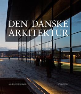 Den danske arkitektur - Anne-Louise Sommer - Books - Gyldendal - 9788702054019 - August 24, 2009