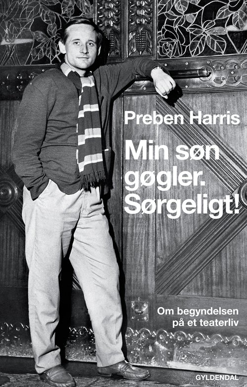 Preben Harris · Min søn gøgler. Sørgeligt! (Sewn Spine Book) [1. Painos] (2012)