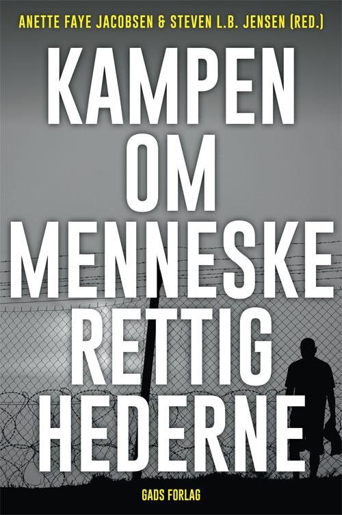 Kampen om menneskerettighederne - Red. Anette Faye Jacobsen og Steven Jensen - Books - Gads Forlag - 9788712053019 - March 9, 2016