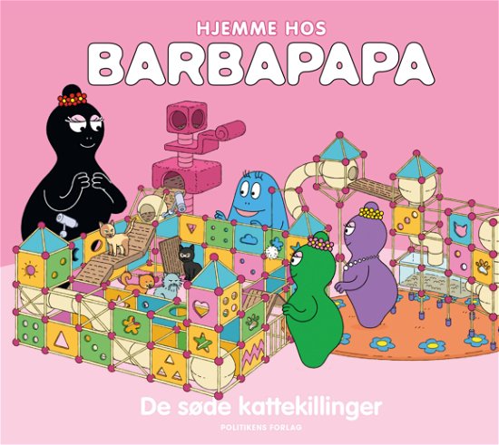 Hjemme hos Barbapapa: De søde kattekillinger - Alice Taylor & Thomas Taylor - Bøker - Politikens Forlag - 9788740070019 - 9. februar 2021