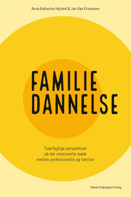 Familiedannelse - Jan Kaa Kristensen Anna-Katherine Højland - Bøker - Dansk Psykologisk Forlag A/S - 9788771588019 - 4. mai 2022