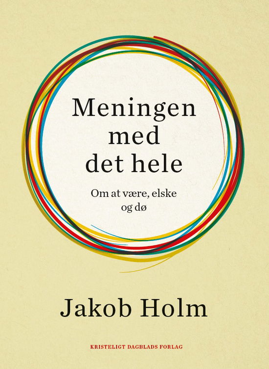 Cover for Jakob Holm · Meningen med det hele (Hæftet bog) [1. udgave] (2018)