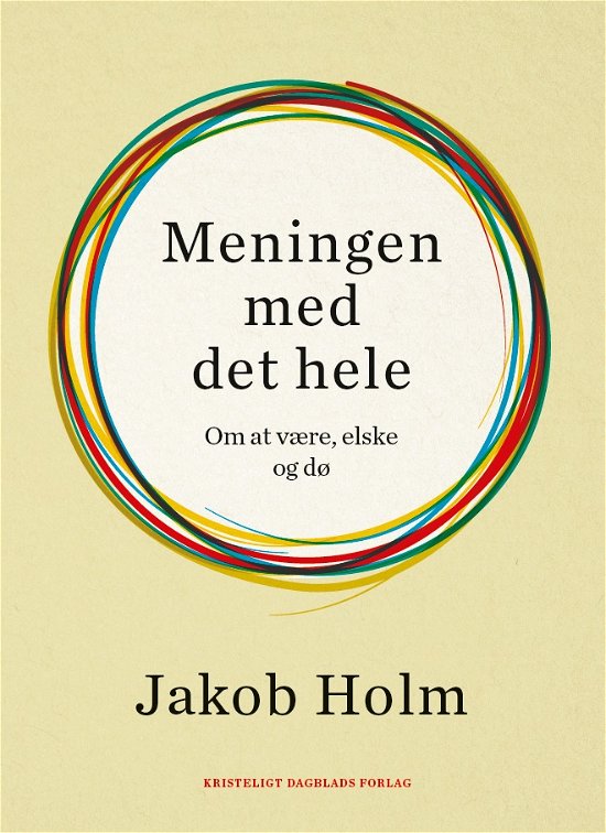 Cover for Jakob Holm · Meningen med det hele (Hæftet bog) [1. udgave] (2018)
