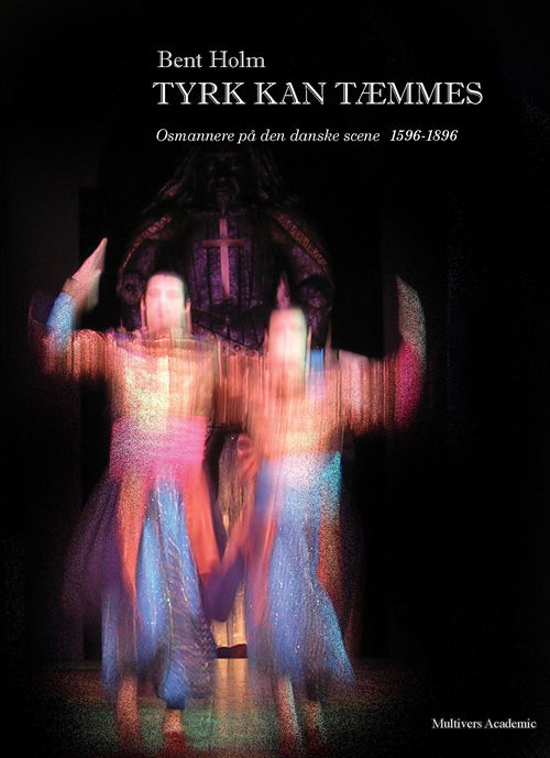 Cover for Bent Holm · Multivers Academic: Tyrk kan tæmmes. (Innbunden bok) [1. utgave] [Indbundet] (2010)