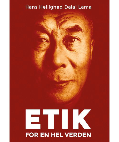 Visdomsbøgerne: ETIK for en hel verden - Hans Hellighed Dalai Lama - Books - Visdomsbøgerne - 9788791388019 - December 5, 2013