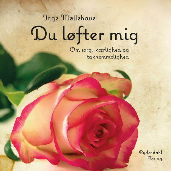 Du løfter mig - Inge Møllehave - Bøger - Rydendahl Forlag - 9788793748019 - 20. oktober 2018