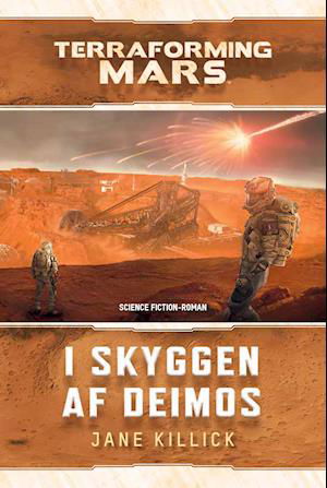 Terraforming Mars: I skyggen af Deimos - Jane Killick - Bøger - Character Publishing - 9788794246019 - 1. november 2021