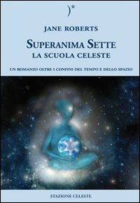 Cover for Jane Roberts · La Scuola Celeste. Superanima Sette (Book)