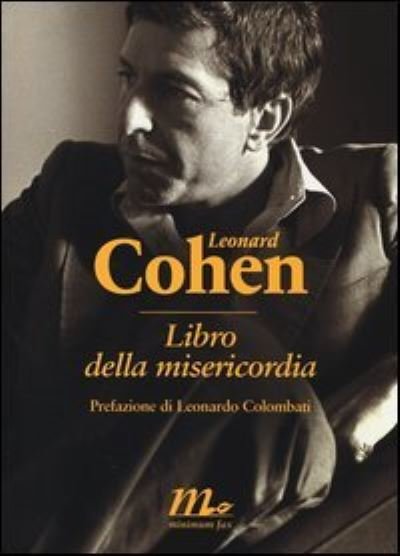 Libro della misericordia. Testo inglese a fronte - Leonard Cohen - Fanituote - Minimum Fax - 9788875215019 - torstai 13. kesäkuuta 2013