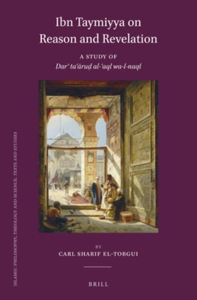 Cover for Carl Sharif El-Tobgui · Ibn Taymiyya on Reason and Revelation (Paperback Book) (2022)