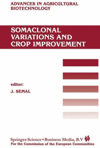 Cover for J Semal · Somaclonal Variations and Crop Improvement - Advances in Agricultural Biotechnology (Hardcover Book) [1986 edition] (1986)