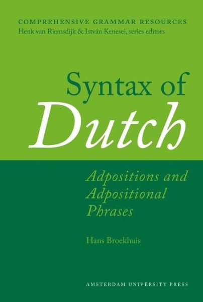 Hans Broekhuis · Syntax of Dutch: Adpositions and Adpositional Phrases - Comprehensive Grammar Resources (Hardcover Book) (2013)