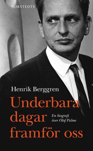 Cover for Henrik Berggren · Underbara dagar framför oss : en biografi över Olof Palme (Taschenbuch) (2014)