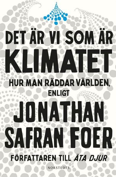 Cover for Jonathan Safran Foer · Det är vi som är klimatet : hur man räddar världen (ePUB) (2020)