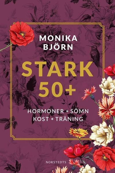 Cover for Monika Björn · Stark 50+ : Hormoner, sömn, kost, träning (Bound Book) (2021)