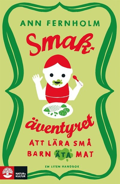 Cover for Ann Fernholm · Smakäventyret : att lära små barn äta mat (ePUB) (2015)