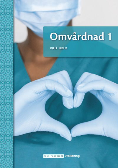 Omvårdnad 1 - Kjell Hjelm - Książki - Sanoma Utbildning - 9789152360019 - 7 maja 2021