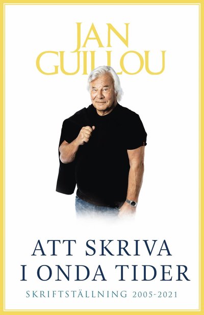 Att skriva i onda tider : skriftställning 2005-2021 - Jan Guillou - Bücher - Piratförlaget - 9789164208019 - 2. September 2022