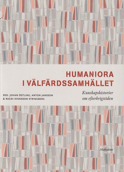 Cover for Johan Östling · Humaniora i välfärdssamhället: Kunskapshistorier om efterkrigstiden (Buch) (2023)