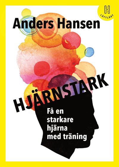 Cover for Anders Hansen · Hjärnstark : få en starkare hjärna med träning (lättläst) (Hardcover Book) [Ned edition] (2020)