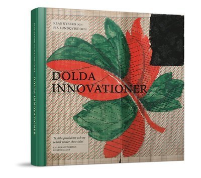 Cover for Majbritt Hagdahl · Dolda Innovationer : textila produkter och ny teknik under 1800-talet (Gebundesens Buch) (2013)
