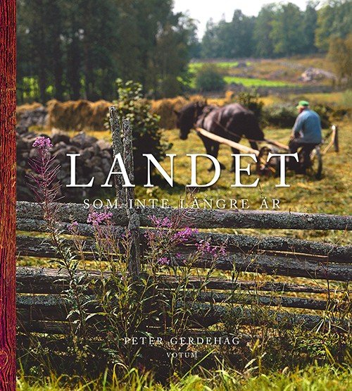 Cover for Gerdehag Peter · Landet som inte längre är (Inbunden Bok) (2016)