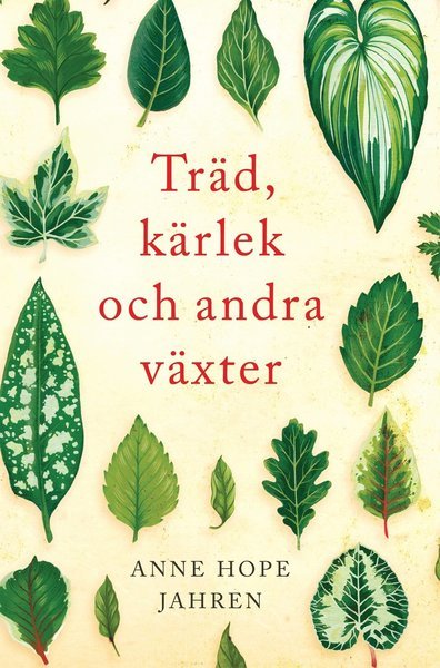Cover for Anne Hope Jahren · Träd, kärlek och andra växter (Bound Book) (2018)