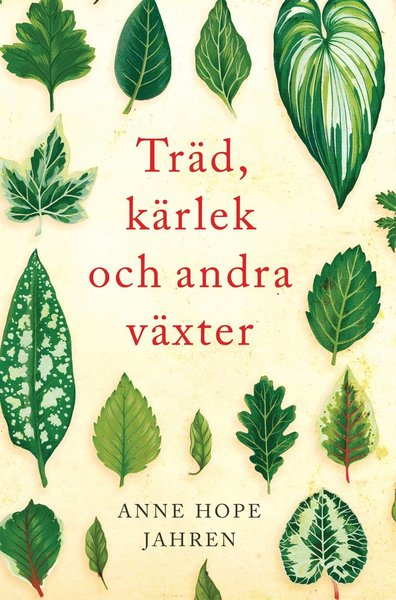 Cover for Anne Hope Jahren · Träd, kärlek och andra växter (Gebundesens Buch) (2018)