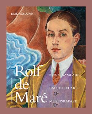 Rolf de Maré : konstsamlare, balettledare, museiskapare - Erik Näslund - Books - Bokförlaget Langenskiöld - 9789197668019 - September 18, 2008